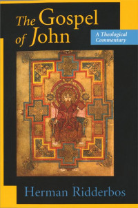 Herman Ridderbos [Ridderbos, Herman] — The Gospel of John: A Theological Commentary