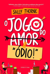 Sally Thorne — O Jogo do Amor/"Ódio!"