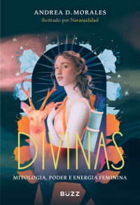 Andrea D. Morales — Divinas: Mitologia, poder e energia feminina