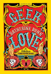 Katherine Dunn [Dunn, Katherine] — Geek love