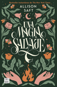 Allison Saft — Una magia salvaje