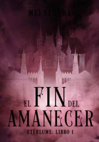 Mei Segura — El fin del amanecer