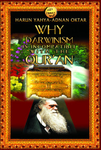 Harun Yahya - Adnan Oktar — Why Darwinism Is Incompatible with the Qur'an
