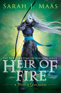 Maas, Sarah J [Maas, Sarah J] — Heir of Fire (Throne of Glass Book 3)
