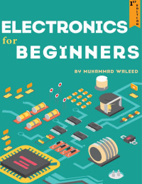 Muhammad Waleed. — Electronics for Beginners.