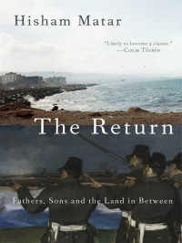 Hisham Matar [Matar, Hisham] — The Return
