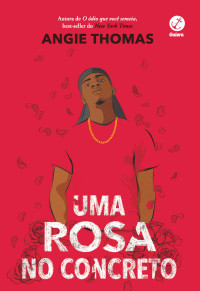 Angie Thomas — Uma rosa no concreto
