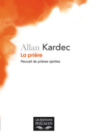 Allan Kardec [Kardec, Allan] — Recueil de prières spirites