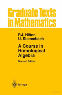 P.J. Hilton, U. Stammbach — A Course in Homological Algebra