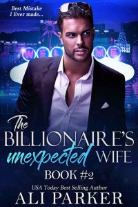 Ali Parker — The Billionaire's Unexpected Wife Book 2