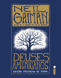 Neil Gaiman [Gaiman, Neil] — Deuses Americanos