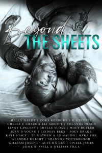 Helen Hardt, B Celeste, Eli Abbott, Yolanda Olsen, Linny Lawless, Chelle Sloan, Macy Butler, Lindsay Becs, Zoey Drake, Kate Stacy, TL Mayhew, A.N. Waugh, Alandra Knight, William Joseph, Autumn Key, Livell James, Jaime Russell, Melissa Filla, and more — Beyond The Sheets: A BRAE Anthology
