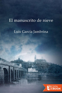 Luis García Jambrina [García Jambrina, Luis] — El manuscrito de nieve