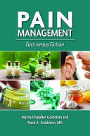 Myrna Chandler Goldstein, Mark A. Goldstein — Pain Management: Fact versus Fiction