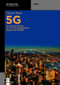 Ulrich Trick — 5G: An Introduction to the 5th Generation Mobile Networks