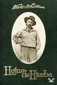 Walt Whitman [Whitman, Walt] — Hojas de hierba