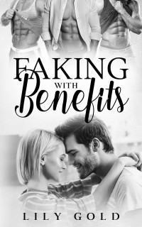 Lily Gold — Faking With Benefits: Newsletter Exclusive Epilogue