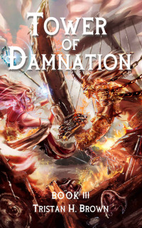 Tristan H Brown — Tower of Damnation (A LitRPG and GameLIT Saga): Book Three: Abyss