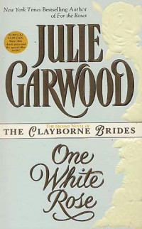 Julie Garwood — Clayborn Brides 03 One White Rose
