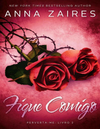 Anna Zaires & Dima Zales — Fique Comigo (Perverta-me Livro 2)