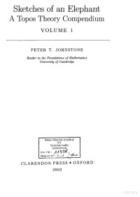 Peter T. Johnstone — Sketches of an Elephant A Topos Theory Compendium, Volumes 1 2