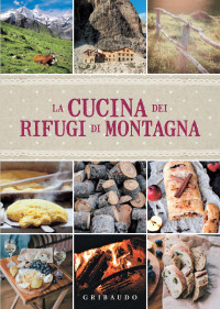 Daniela Guaiti — La cucina dei rifugi di montagna