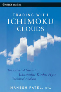 Patel, Manesh — Trading with Ichimoku clouds: the essential guide to Ichimoku Kinko Hyo technical analysis
