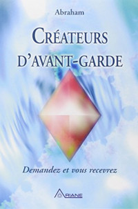 Abraham — Créateurs d'avant-garde : Demandez et vous recevrez