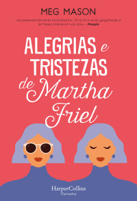 Meg Mason — Alegrias e tristezas de Martha Friel