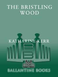 Katharine Kerr — The Bristling Wood