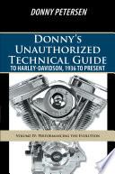 Donny Petersen — Donny’S Unauthorized Technical Guide to Harley-Davidson, 1936 to Present: Volume Iv: Performancing the Evolution
