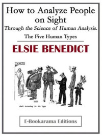 ,,, — How to Analyze People on Sight - Through the Science of Human Analysis: The Five Human Types