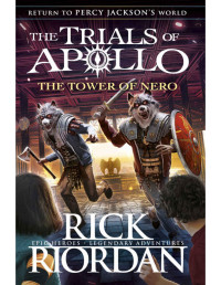 Rick Riordan — The Tower of Nero (The Trials of Apollo Book 5)