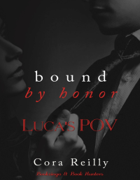 Cora Reilly  — Bound by Honor Lucas POV