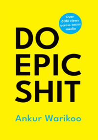 Ankur Warikoo — Do Epic Shit