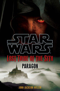 John Jackson Miller — Star Wars: Lost Tribe of the Sith: Paragon