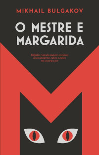 Mikhail Bulgakov — O Mestre e Margarida (Nova edição)