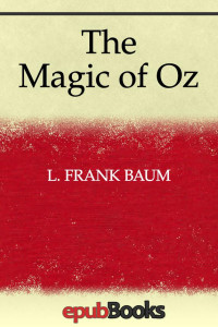 L. Frank Baum — The Magic of Oz