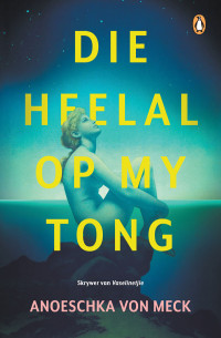 Anoeschka von Meck — Die heelal op my tong