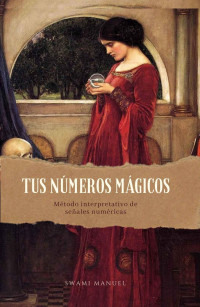 Manuel, Swami — TUS NÚMEROS MÁGICOS: Método interpretativo de señales numéricas (Spanish Edition)