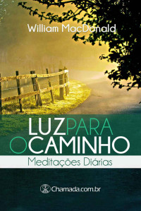 William MacDonald — Luz Para o Caminho - Meditações Diárias: eBook Devocional