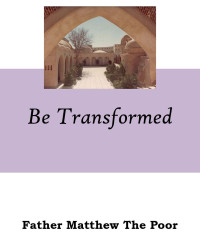 Father Matthew The Poor [Poor, Father Matthew The] — Be Transformed: A Message to those who Look Forward to a Better Life