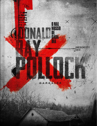 Donald Ray Pollock [Pollock, Donald Ray] — O Mal Nosso de Cada Dia