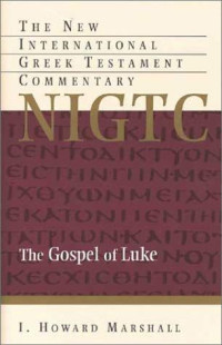 I. Howard Marshall — The Gospel of Luke: A Commentary on the Greek Text