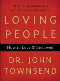 John Townsend — Loving People: How to Love and Be Loved