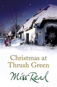 Miss Read [Read, Miss] — Christmas at Thrush Green
