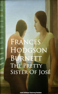 Frances Hodgson Burnett — The Pretty Sister Of José