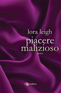 Lora Leigh — Piacere malizioso