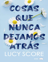 Lucy Score — Cosas que nunca dejamos atrás
