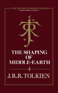 Christopher Tolkien — The Shaping of Middle-earth